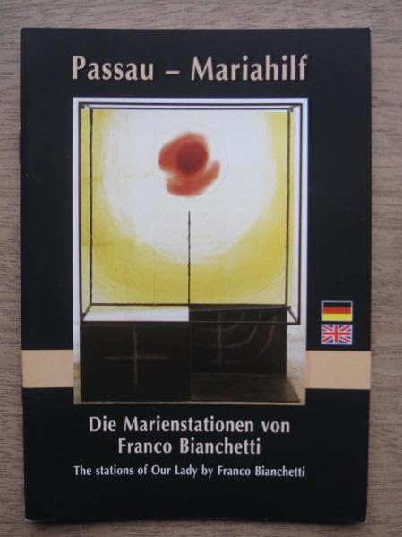 Passau - Mariahilf: Die Marienstationen von Franco Bianchetti /The stations of our Lady by Franco Bianchetti - Kirchgessner, Bernhard book
