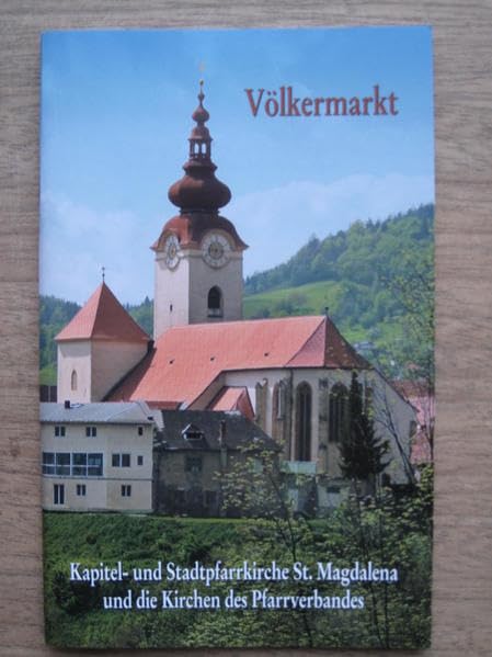 Völkermarkt: Kapitel- und Stadtpfarrkirche St. Magdalena und die Kirchen des Pfarrverbandes Architecture