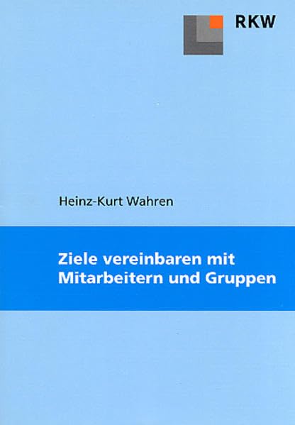 Ziele vereinbaren mit Mitarbeitern und Gruppen: Rationalisierungs- und Innovationszentrum der Dt. Wirtschaft (RKW) Law