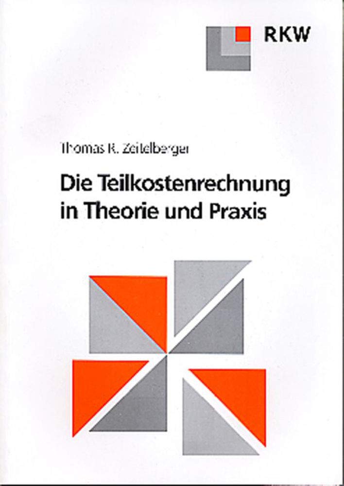 Die Teilkostenrechnung in Theorie und Praxis Law
