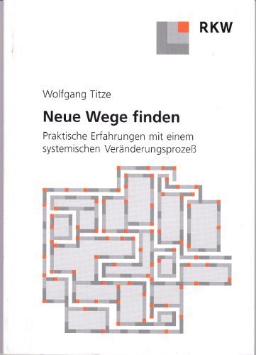 Neue Wege finden: Praktische Erfahrungen mit einem systemischen Veränderungsprozess Business, Finance & Career