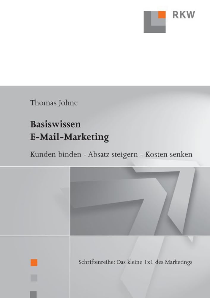 Basiswissen E-Mail-Marketing: Kunden Binden, Absatz Steigern, Kosten Senken book