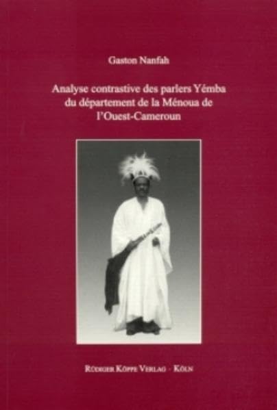 Grammatical Analyses of African Languages, Vol. 21: Analyse contrastive des parlers Yémba du département de la Ménoua de l'Ouest-Cameroun Social Sciences