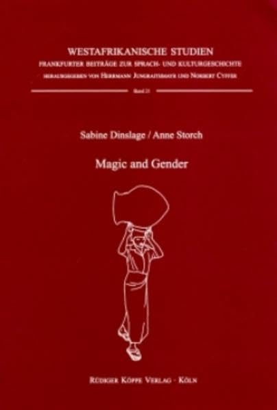 Magic and Gender A Thesaurus of the Jibe of Kona (Northeastern Nigeria) (Westafrikanische Studien Bd. 21) Social Sciences