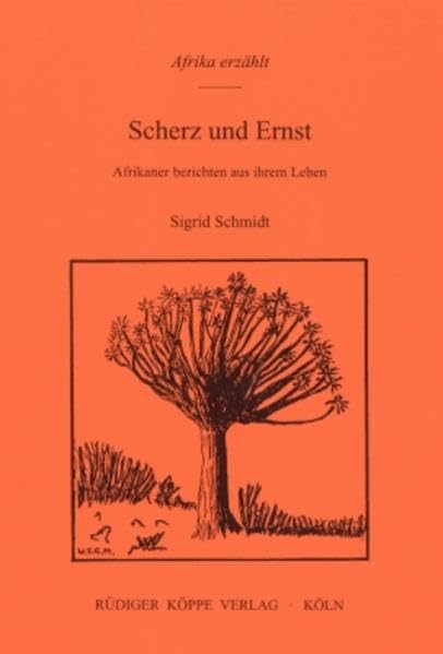 Scherz und Ernst: Afrikaner berichten aus ihrem Leben (Afrika erzählt Bd. 6) Social Sciences