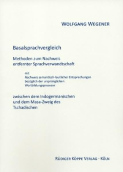 Basalsprachvergleich: Methoden zum Nachweis entfernter Sprachverwandschaft mit Nachw semantisch-lautlicher Entsprechungen bezüglich ... und dem ... und dem Masa-Zweig des Tschadischen Social Sciences