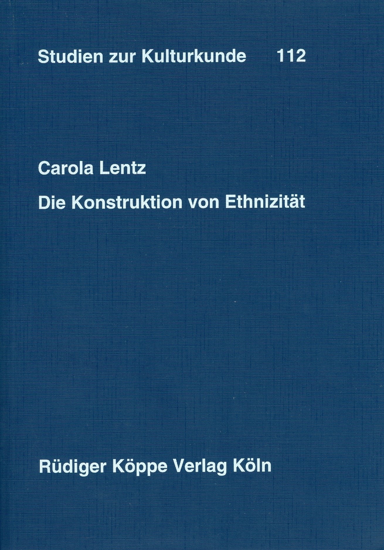 Die Konstruktion von Ethnizität: Eine politische Geschichte Nord-West Ghanas, 1870 - 1990 (Studien zur Kulturkunde) Law