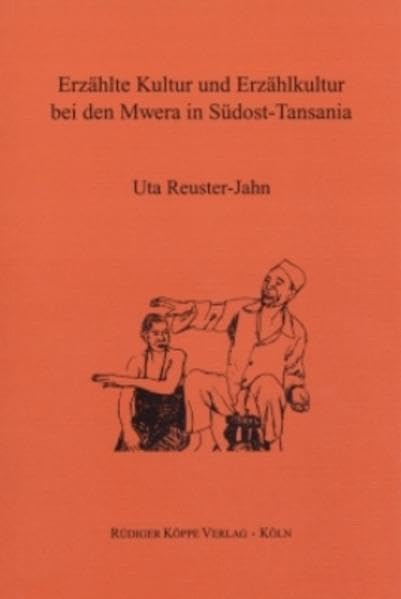 Erzählte Kultur und Erzählkultur bei den Mwera in Südost-Tansania (Wortkunst und Dokumentartexte in afrikanischen Sprachen Bd. 13) Social Sciences