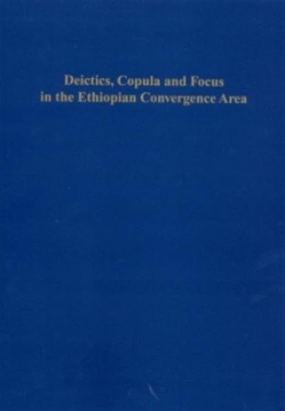 Deictics, Copula, and Focus in the Ethiopian Convergence Area book