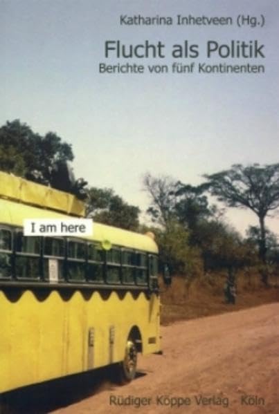 Flucht als Politik: Berichte von fünf Kontinenten (Siegener Beiträge zur Soziologie Bd. 5) Law