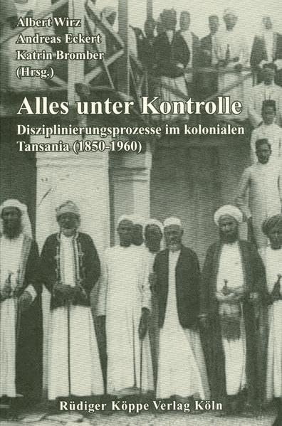 Alles unter Kontrolle: Disziplinierungsprozesse im kolonialen Tansania (1850-1960) Crime & Thrillers