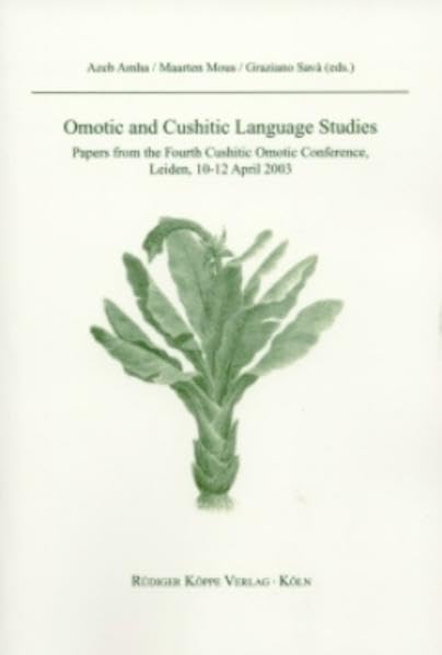 Omotic and Cushitic Language Studies: Papers from the Fourth Cushitic Omotic Conference, Leiden, 10-12 April 2003 Social Sciences