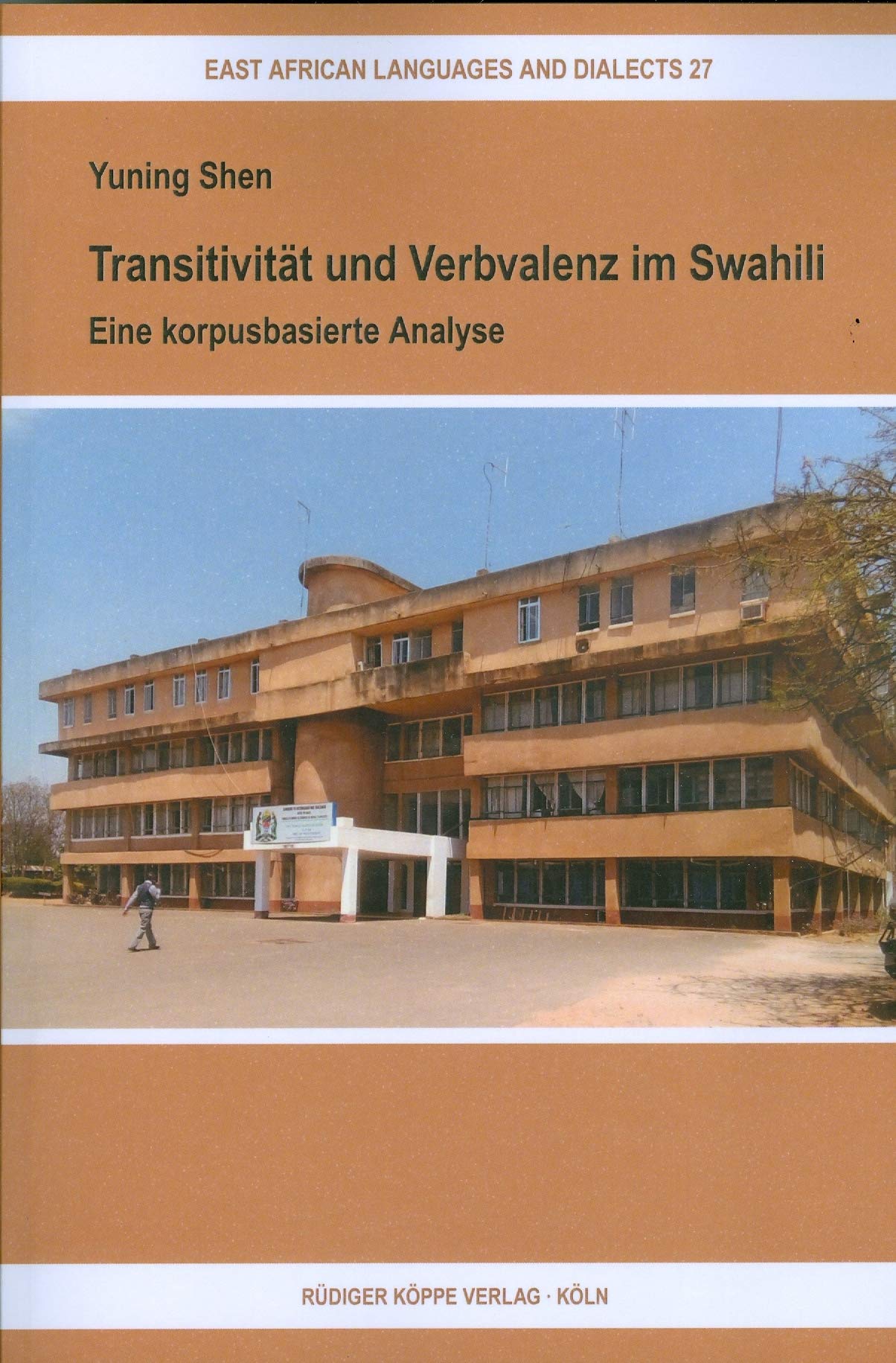 Transitivität und Verbvalenz im Swahili: Eine korpusbasierte Analyse – with an English Summary (East African Languages and Dialects) Social Sciences