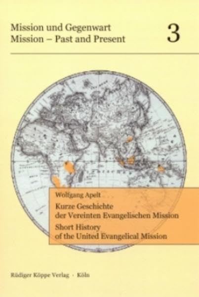 Kurze Geschichte der Vereinten Evangelischen Mission / Short History of the United Evangelical Mission (Mission und Gegenwart Bd. 3) Politics & History