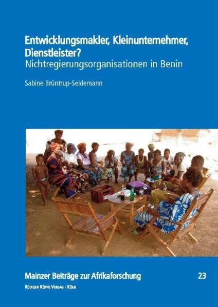 Entwicklungsmakler, Kleinunternehmer, Dienstleister? Nichtregierungsorganisationen in Benin (Mainzer Beiträge zur Afrikaforschung Bd. 23) Law