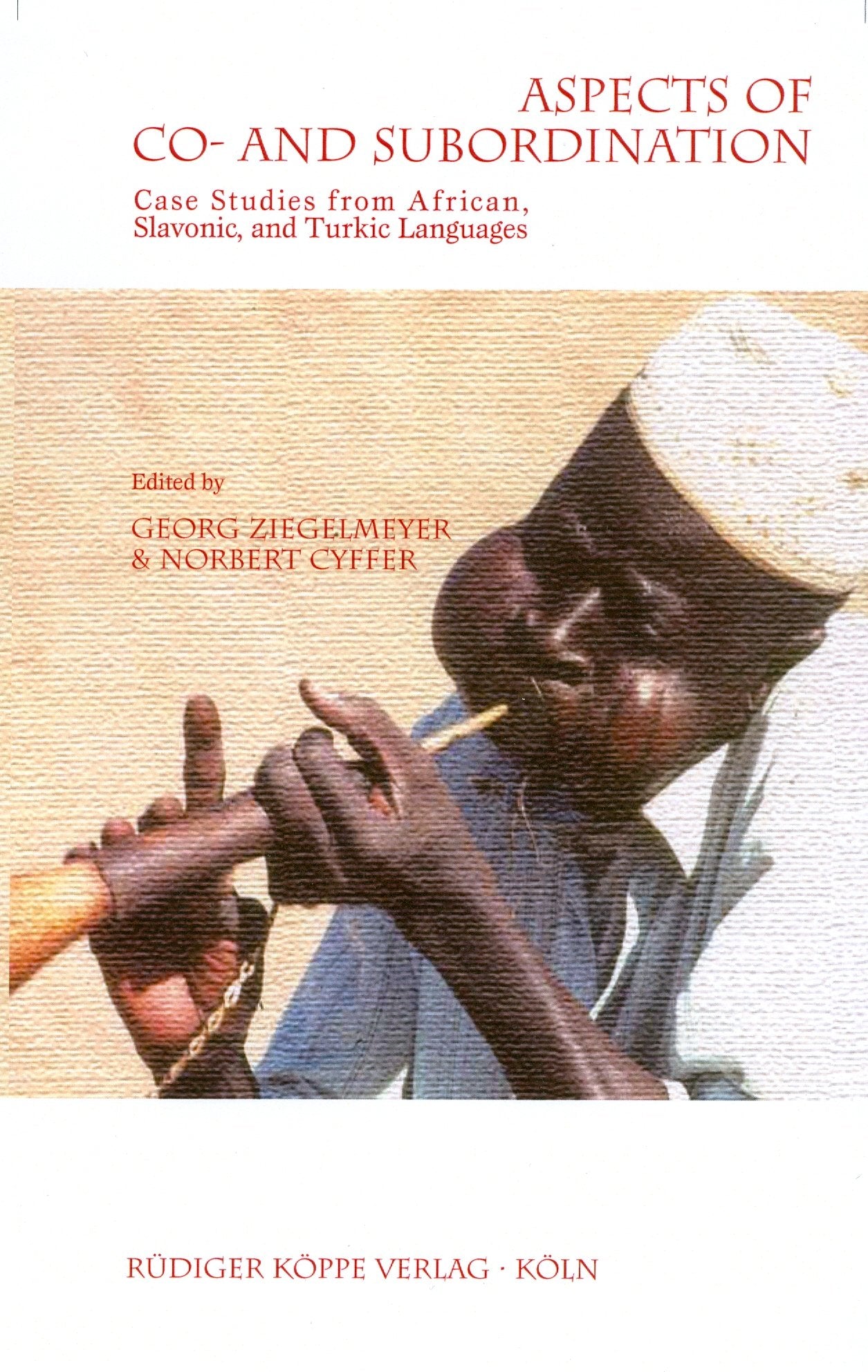 Aspects of Co- and Subordination: Case Studies from African, Slavonic, and Turkic Languages (Topics in Interdisciplinary African Studies Bd. 18) Social Sciences