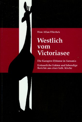Westlich vom Victoriasee. Die Karagwe-Diözese in Tansania. Erstaunliche Fakten und lebendige Berichte aus einer lutherischen Kirche Law