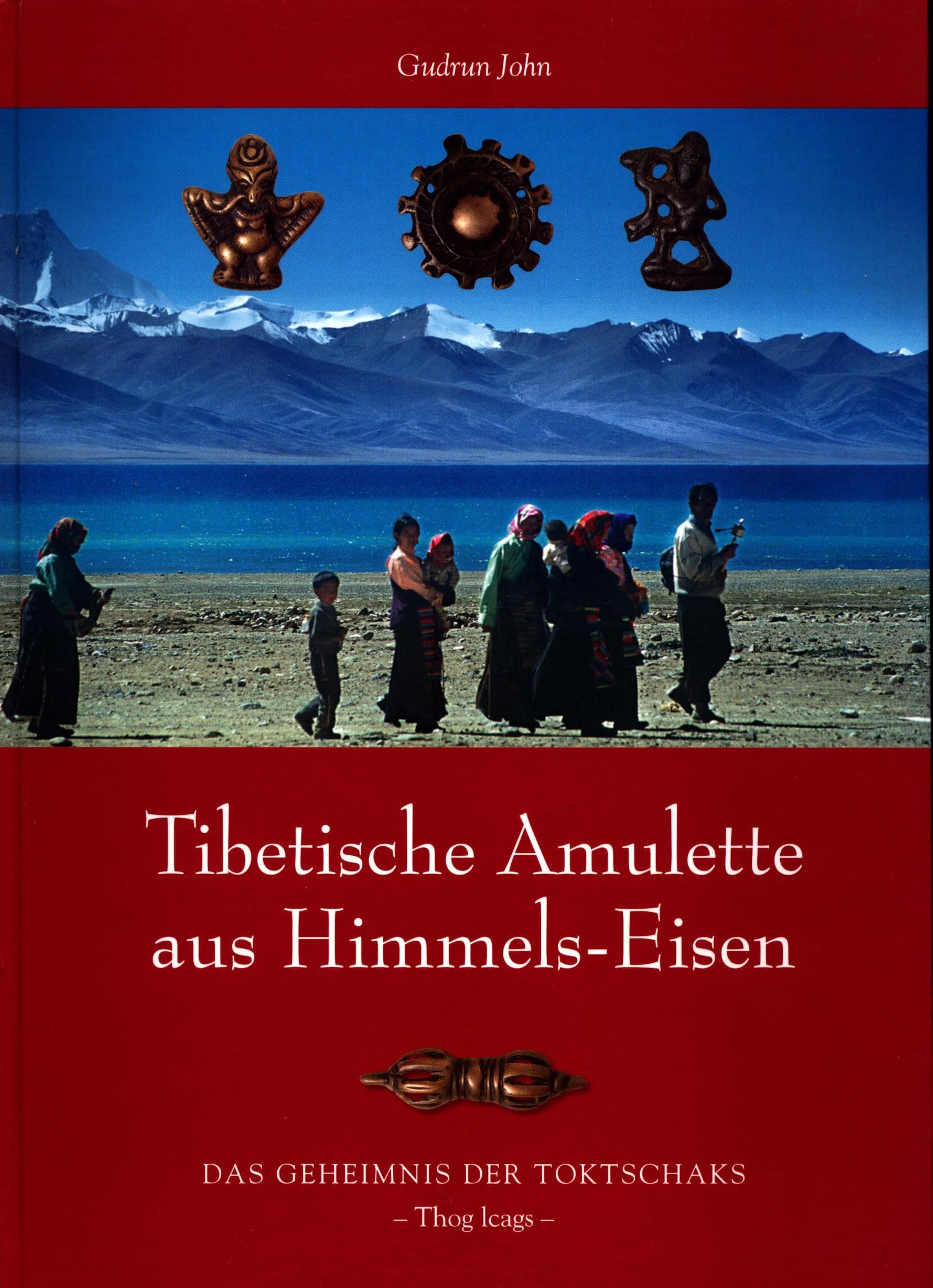 Tibetische Amulette aus Himmels-Eisen: Das Geheimnis der Toktschaks /Thog lcags Law