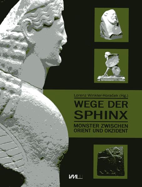 Wege der Sphinx: Monster zwischen Orient und Okzident. Eine Ausstellung der Abguss-Sammlung Antiker Plastik des Instituts für Klassische Archäologie der Freien Universität Berlin Natural Sciences