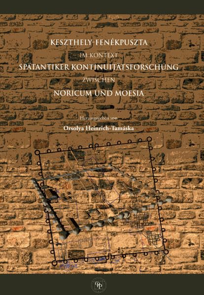 Keszthely-Fenékpuszta im Kontext spätantiker Kontinuitätsforschung zwischen Noricum und Moesia (Castellum Pannonicum Pelsonense) Natural Sciences