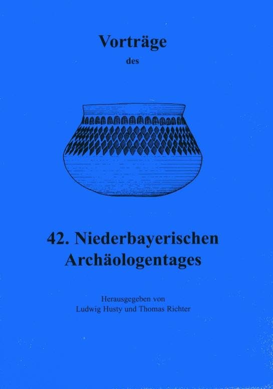 Vorträge des Niederbayerischen Archäologentages / Vorträge des 42. Niederbayerischen Archäologentages Social Sciences