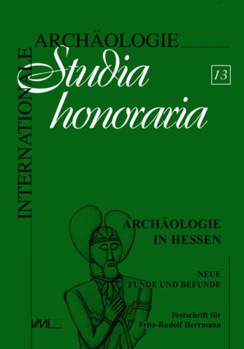 Archäologie in Hessen. Neue Funde und Befunde. Festschrift für Fritz-Rudolf Herrmann zum 65. Geburtstag Natural Sciences Books