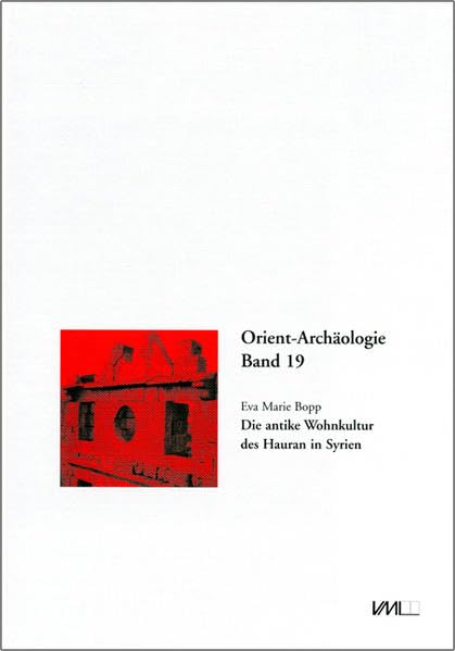 Die antike Wohnkultur des Hauran in Syrien (Orient Archäologie) Natural Sciences