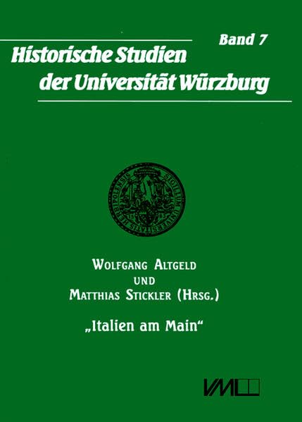 Italien am Main: Großherzog Ferdinand III. der Toskana als Kurfürst und Großherzog von Würzburg (Historische Studien der Universität Würzburg) Memories