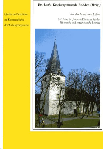 Von der Mitte zum Leben. 650 Jahre St. Johannis-Kirche zu Rahden. Historische und zeitgenössische Beiträge Politics & History