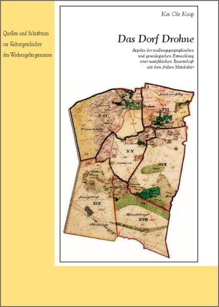 Das Dorf Drohne: Aspekte der siedlungsgeographischen und genealogischen Entwicklung einer westfälischen Bauerschaft seit dem frühen Mittelalter ... des Wiehengebirgsraumes / Reihe A) Politics & History