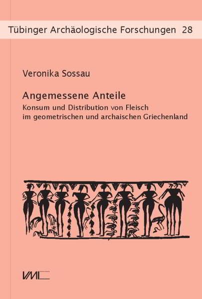 Angemessene Anteile: Konsum und Distribution von Fleisch im geometrischen und archaischen Griechenland (Tübinger Archäologische Forschungen) Social Sciences