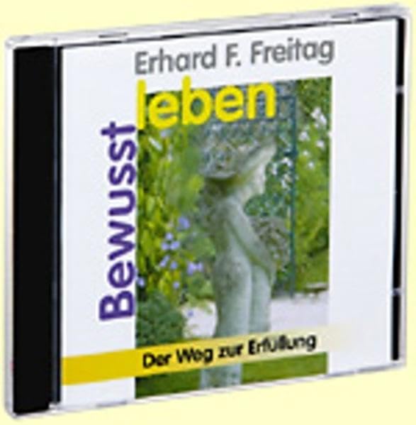 Bewusst leben: Der Weg zur Erfüllung (Das positive Selbsthilfe-Programm) Lifestyle