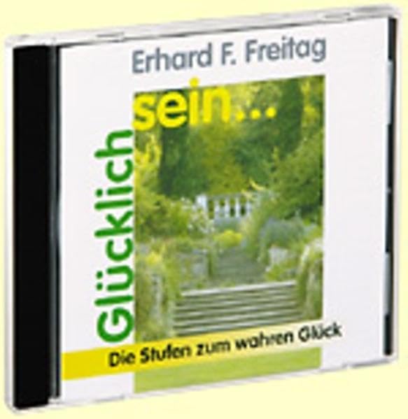 Glücklichsein: Die Stufen zum wahren Glück (Das positive Selbsthilfe-Programm) Lifestyle