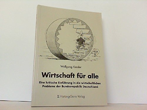 Wirtschaft für Alle: Eine kritische Einführung in die wirtschaftlichen Probleme der Bundesrepublik Deutschland Books