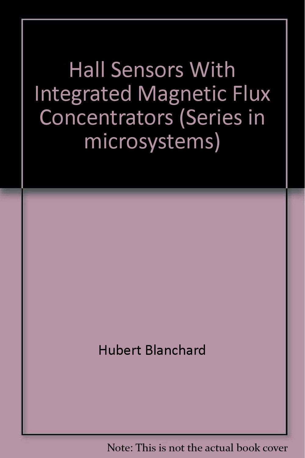 Hall Sensors with Integrated Magnetic Flux Concentrators Business & Technology