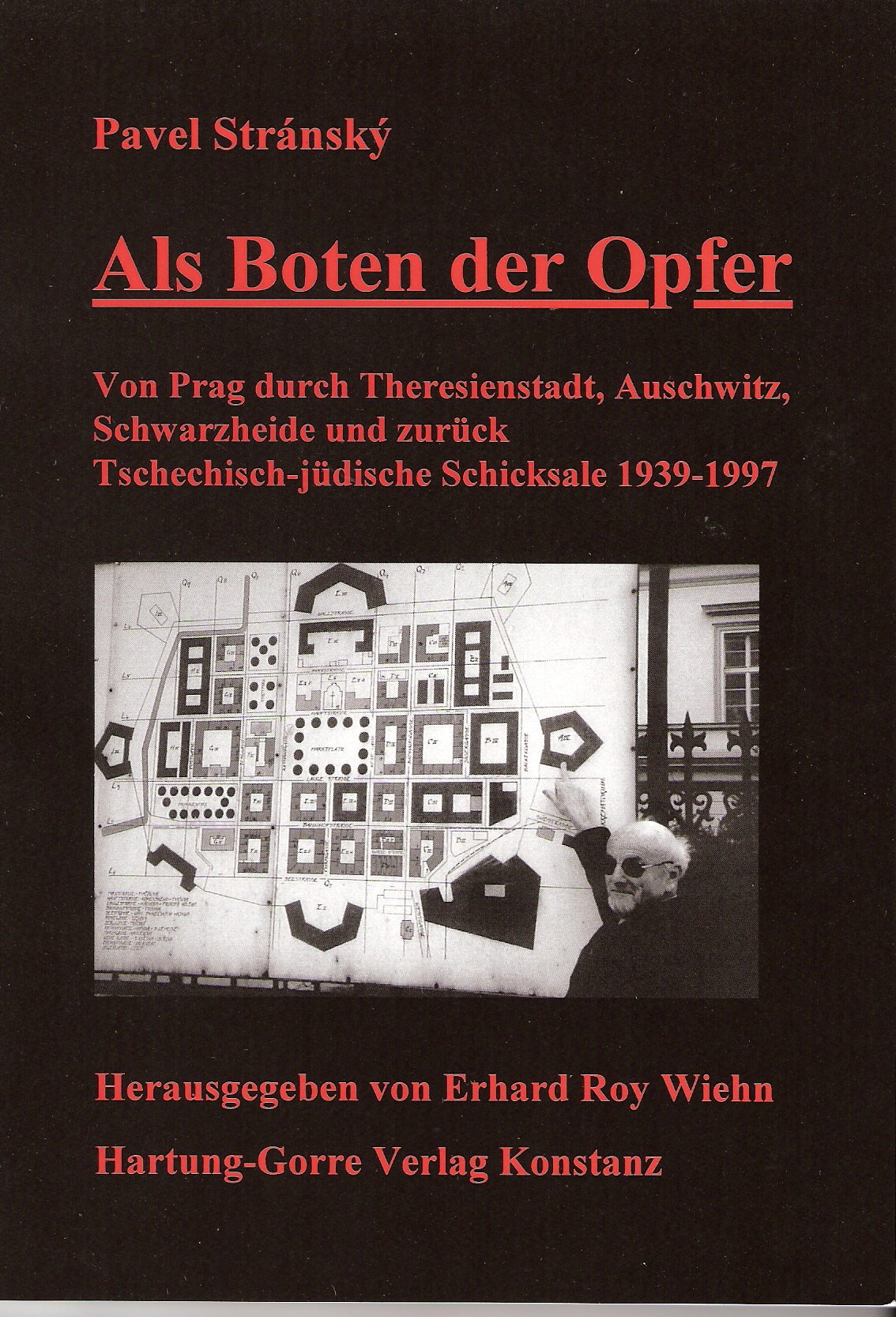 Als Boten der Opfer. Von Prag durch Theresienstadt, Auschwitz, Schwarzheide und zurück. Tschechisch-jüdische Schicksale 1939-1997 German history