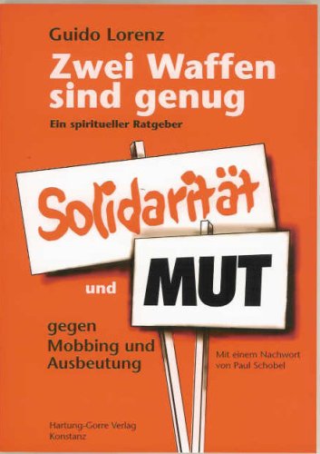 Zwei Waffen sind genug. Ein spiritueller Ratgeber. Solidarität und Mut gegen Mobbing und Ausbeutung Social Sciences