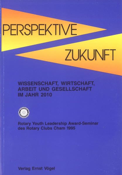 Perspektive Zukunft: Wissenschaft, Wirtschaft, Arbeit und Gesellschaft im Jahr 2010 Books