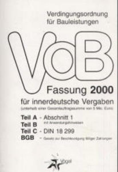 VOB 2000 für innerdeutsche Vergaben: Teil A - Abschnitt 1, Teil B, Teil C - DIN 18299, BGB Law