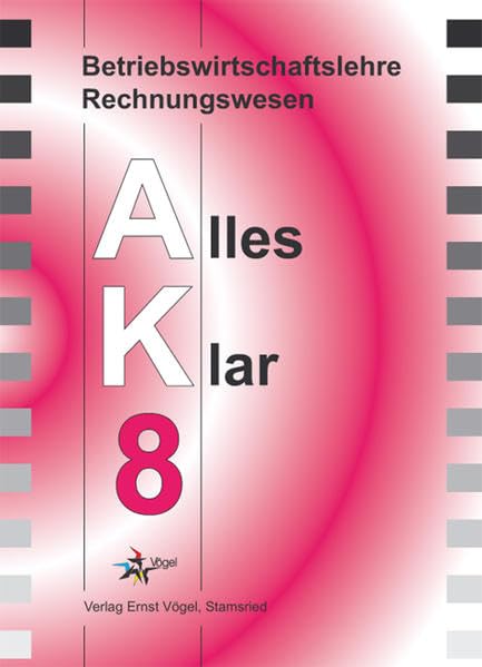 Betriebswirtschaftslehre /Rechnungswesen Alles Klar 8. Für die 8. Jahrgangsstufe an sechsstufigen Realschulen: Betriebswirtschaftslehre Rechnungswesen Alles Klar 8 Study Guides