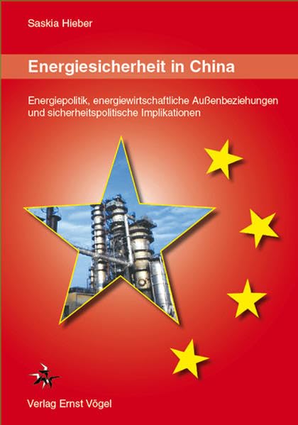 Energiesicherheit in China: Energiepolitik, energiewirtschaftliche Außenbeziehungen und sicherheitspolitische Implikationen Law