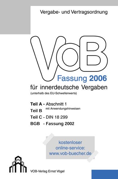 VOB Fassung 2006 für innerdeutsche Vergaben: Teil A - Abschnitt 1, Teil B, Teil C - DIN 18299, BGB Law