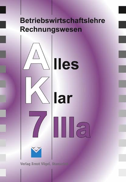 Betriebswirtschaftslehre/Rechnungswesen Alles Klar 7 IIIa. Für die... / Betriebswirtschaftslehre/Rechnungswesen Alles Klar 7 IIIa. Für die...: ... Jahrgangsstufe an sechsstufigen Realschulen) Study Guides