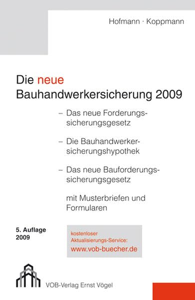 Die neue Bauhandwerkersicherung 2009: -Das neue Forderungssicherungsgesetz - Die Bauhandwerkersicherungshypothek, Das neue Bauforderungssicherungsgesetz - mit Musterbriefen und Formularen Law