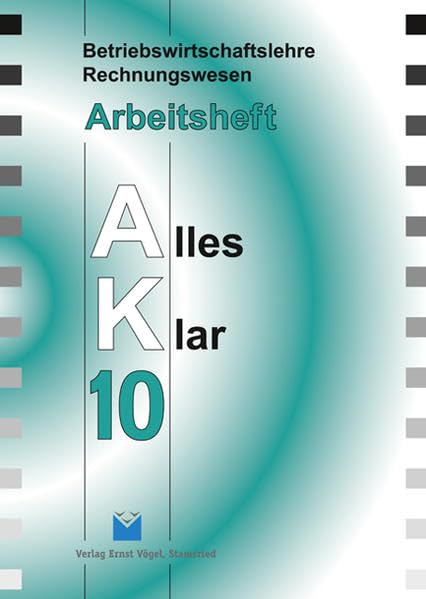 Betriebswirtschaftslehre /Rechnungswesen Alles Klar 10. Für die 10.... / Betriebswirtschaftslehre/Rechnungswesen Alles Klar 10. Für die 10. Jahrgangsstufe an sechsstufigen Realschulen: Arbeitsheft Study Guides