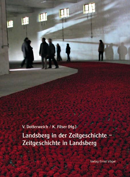 Landsberg in der Zeitgeschichte - Zeitgeschichte in Landsberg (Schriften der Philosophischen Fakultäten der Universität Augsburg) Politics & History