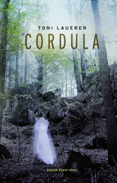 Cordula: Eine Erzählung über Leben Und Tod, über Liebe und Rache, über Freundschaft und Feindschaft, über Schönheit und Schrecken im Wald. Contemporary literature