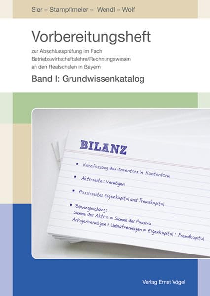 Vorbereitungsheft zur Abschlussprüfung im Fach Betriebswirtschaftslehre/Rechnungswesen an den Realschulen in Bayern: Band 1: Grundwissenkatalog Study Guides