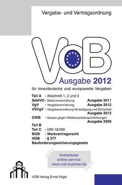VOB für innerdeutsche und europaweite Vergaben: Ausgabe 2012 Teil A - Abschnitt 1, 2 und 3, Sektrorenverordnung Ausgabe 2011, VgV, VSVgV,GWB Teil B, ... BGB, HGB, Bauforderungssicherungsgesetz Law