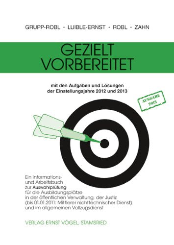 Gezielt vorbereitet 2012/2013: Ein Informations- und Arbeitsbuch zur Auswahlprüfung für die Ausbildungsplätze in der öffentlichen Verwaltung, der ... Dienst) und im allgemeinen Vollzugsdienst Study Guides